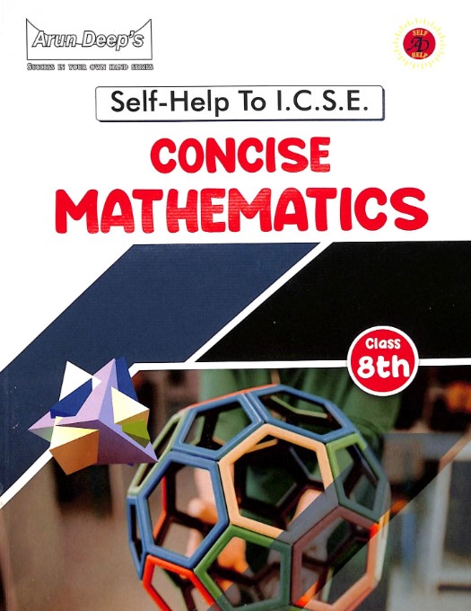 Arun Deeps Self Help To ICSE Concise Mathematics Class 8
